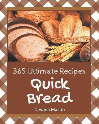 Book cover for 365 Ultimate Quick Bread Recipes