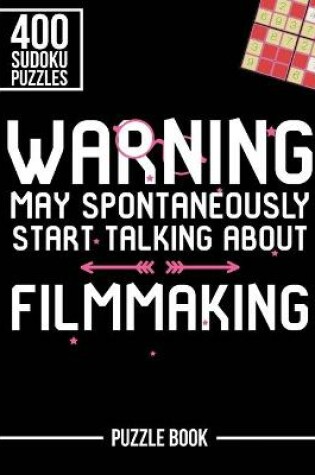 Cover of Warning May Spontaneously Start Talking About Filmmaking Sudoku Filmmaker Puzzle Book