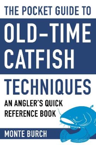 Cover of The Pocket Guide to Old-Time Catfish Techniques