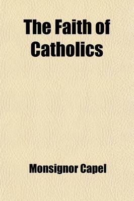 Book cover for The Faith of Catholics (Volume 2); Confirmed by Scripture and Attested by the Fathers of the First Five Centuries of the Church