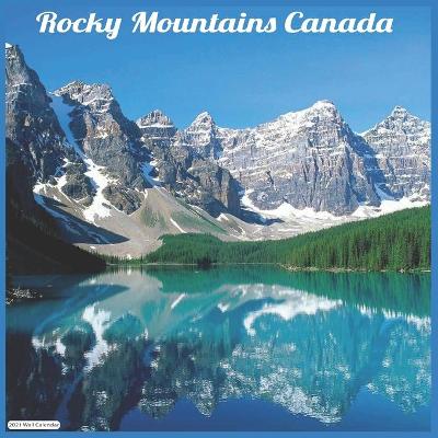 Book cover for Rocky Mountains Canada 2021 Wall Calendar