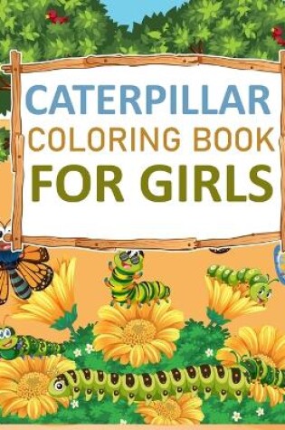 Cover of Caterpillar Coloring Book For Girls