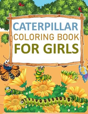 Book cover for Caterpillar Coloring Book For Girls