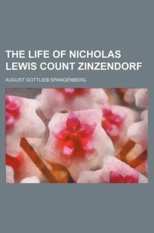 Cover of The Life of Nicholas Lewis Count Zinzendorf