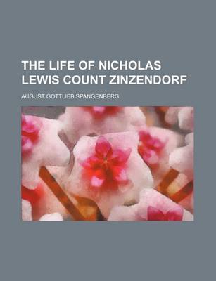 Book cover for The Life of Nicholas Lewis Count Zinzendorf