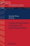 Book cover for Control and Estimation of Systems with Input/Output Delays