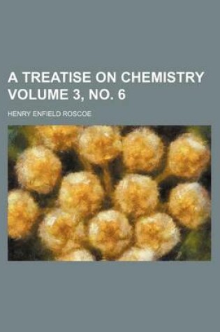 Cover of A Treatise on Chemistry Volume 3, No. 6