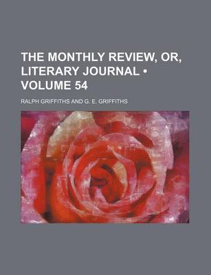 Book cover for The Monthly Review, Or, Literary Journal (Volume 54)