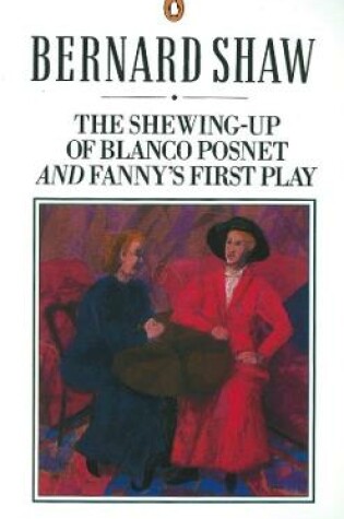 Cover of The Shewing-up of Blanco Posnet and Fanny's First Play