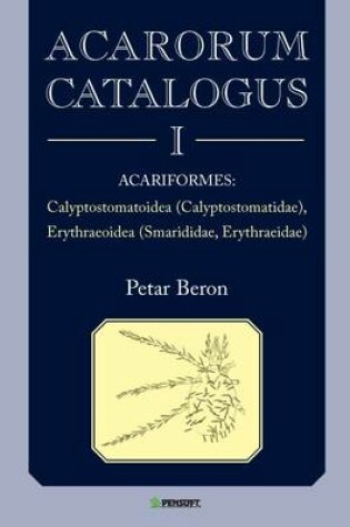 Cover of Acarorum Catalogus I. Acariformes: Calyptostomatoidea, Calyptostomatidae; Erythraeoidea, Smarididae, Erythraeidae