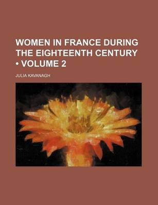 Book cover for Women in France During the Eighteenth Century (Volume 2)