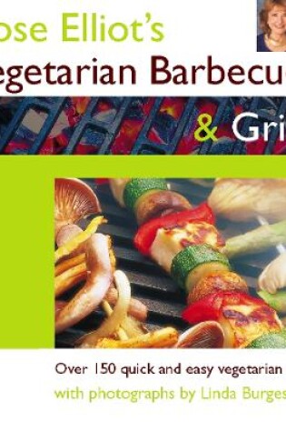 Cover of Rose Elliot’s Vegetarian Barbecues and Grills