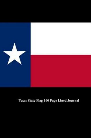 Cover of Texas State Flag 100 Page Lined Journal