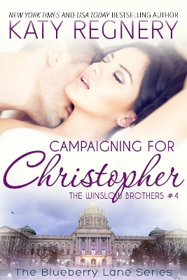 Campaigning For Christopher Volume 10 by Katy Regnery
