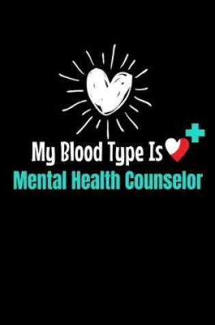 Cover of My Blood Type Is Mental Health Counselor