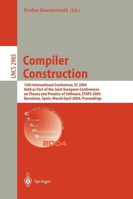 Cover of Compiler Construction: 13th International Conference, CC 2004, Held as Part of the Joint European Conferences on Theory and Practice of Spftware, Etaps 2004, Barcelona, Spain, March/April 2004, Proceedings