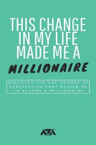 Cover of This Change in My Life Made Me a Millionaire