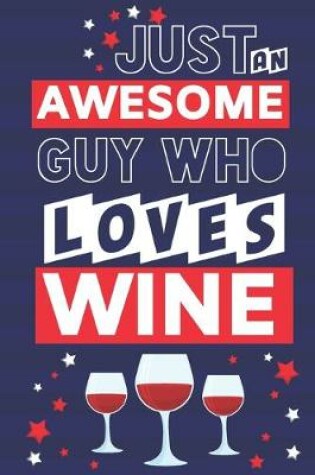 Cover of Just an Awesome Guy Who Loves Wine