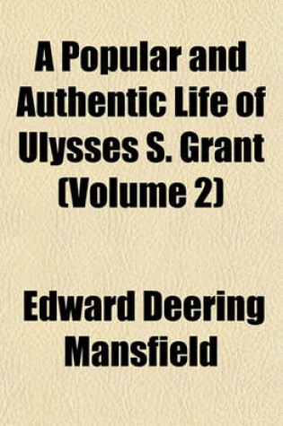 Cover of A Popular and Authentic Life of Ulysses S. Grant (Volume 2)