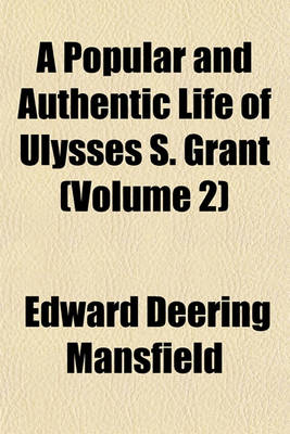 Book cover for A Popular and Authentic Life of Ulysses S. Grant (Volume 2)