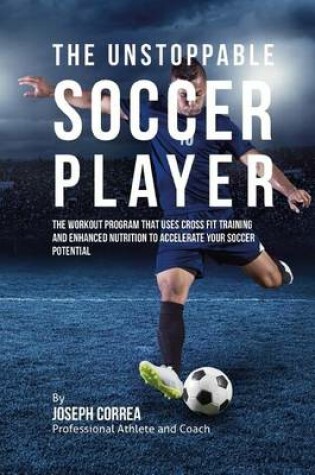 Cover of The Unstoppable Soccer Player