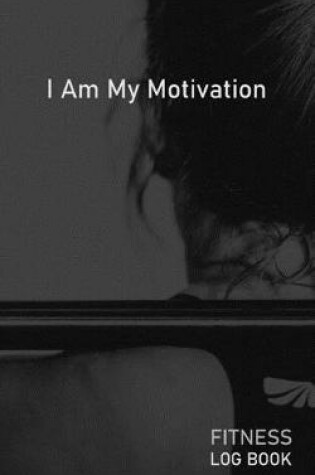 Cover of I Am My Motivation