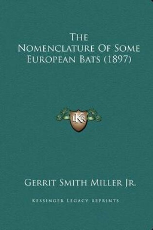 Cover of The Nomenclature Of Some European Bats (1897)