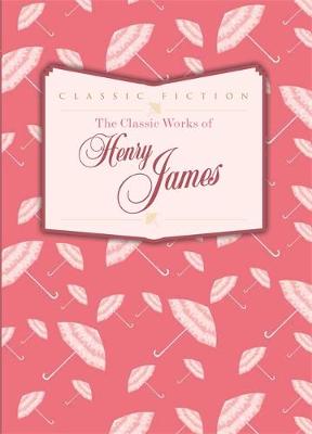 Book cover for The Classic Works of Henry James