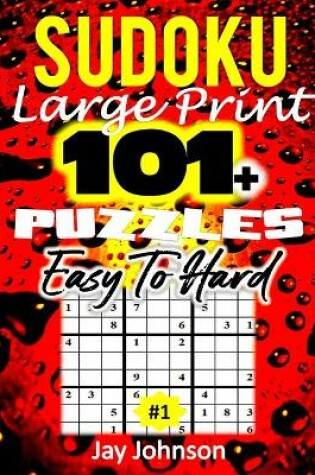 Cover of SUDOKU Large Print 101+ Puzzles Easy To Hard