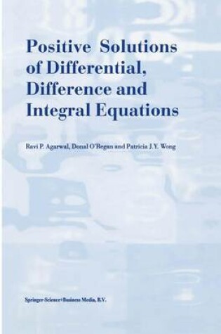 Cover of Positive Solutions of Differential, Difference and Integral Equations