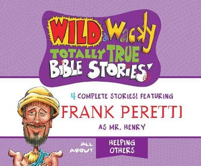 Cover of Wild & Wacky Totally True Bible Stories: All about Helping Others
