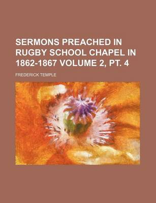 Book cover for Sermons Preached in Rugby School Chapel in 1862-1867 Volume 2, PT. 4