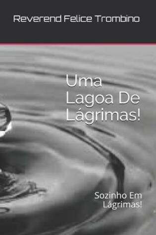 Cover of Uma Lagoa De Lágrimas!