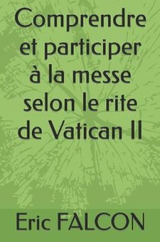 Cover of Comprendre et participer a la messe avec les textes de la nouvelle traduction du Missel Romain