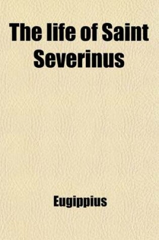 Cover of The Life of Saint Severinus