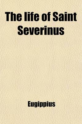 Book cover for The Life of Saint Severinus