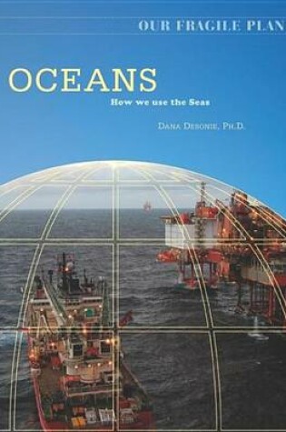Cover of Oceans: How We Use the Seas. Our Fragile Planet.
