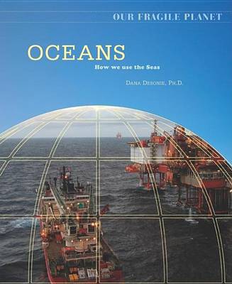 Cover of Oceans: How We Use the Seas. Our Fragile Planet.