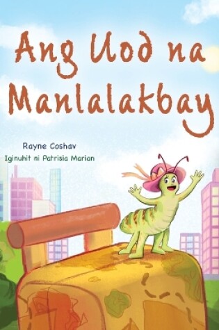 Cover of The Traveling Caterpillar (Tagalog Children's Book)