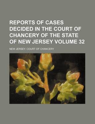 Book cover for Reports of Cases Decided in the Court of Chancery of the State of New Jersey Volume 32