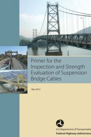 Cover of Primer for the Inspection and Strength Evaluation of Suspension Bridge Cables