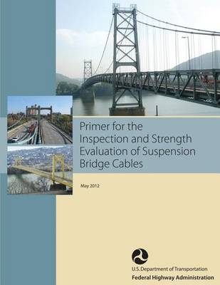 Book cover for Primer for the Inspection and Strength Evaluation of Suspension Bridge Cables