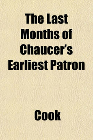 Cover of The Last Months of Chaucer's Earliest Patron