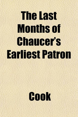 Book cover for The Last Months of Chaucer's Earliest Patron