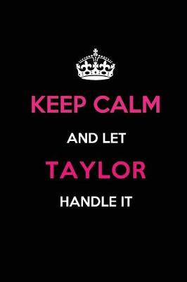 Book cover for Keep Calm and Let Taylor Handle It