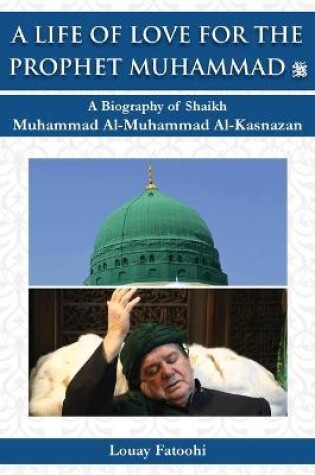 Cover of A Life of Love for the Prophet Muhammad (PBUH)