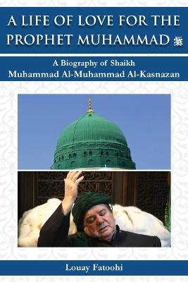 Book cover for A Life of Love for the Prophet Muhammad (PBUH)