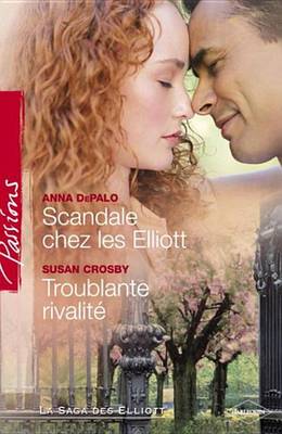 Book cover for Scandale Chez Les Elliott - Troublante Rivalite (Harlequin Passions)
