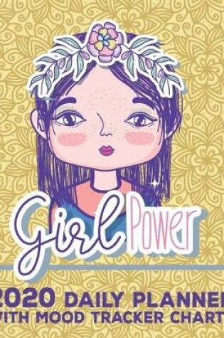 Cover of Girl Power, 2020 Daily Planner with Mood Tracker Charts