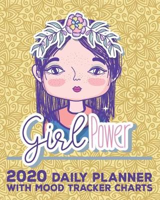 Book cover for Girl Power, 2020 Daily Planner with Mood Tracker Charts